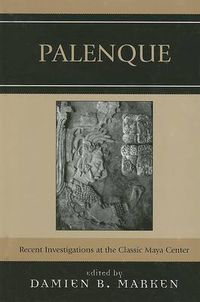 Cover image for Palenque: Recent Investigations at the Classic Maya Center