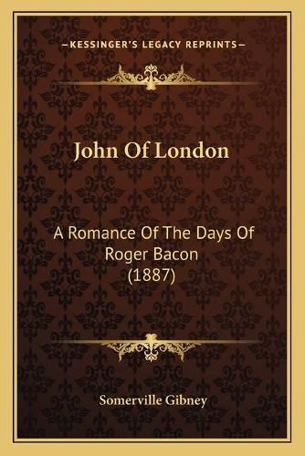 Cover image for John of London: A Romance of the Days of Roger Bacon (1887)