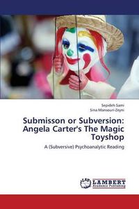 Cover image for Submisson or Subversion: Angela Carter's the Magic Toyshop