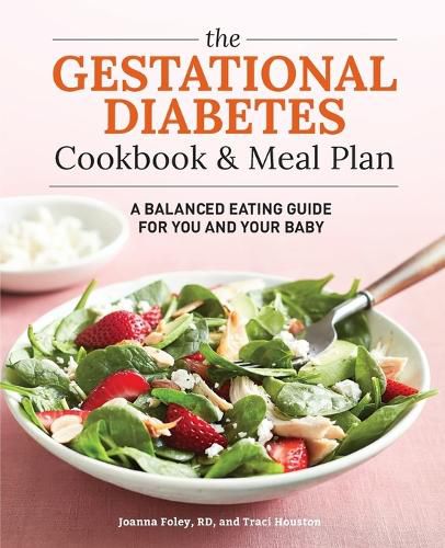 Cover image for The Gestational Diabetes Cookbook & Meal Plan: A Balanced Eating Guide for You and Your Baby