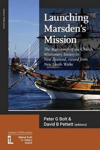 Cover image for Launching Marsden's Mission: The Beginnings of the Church Missionary Society in New Zealand, Viewed from New South Wales