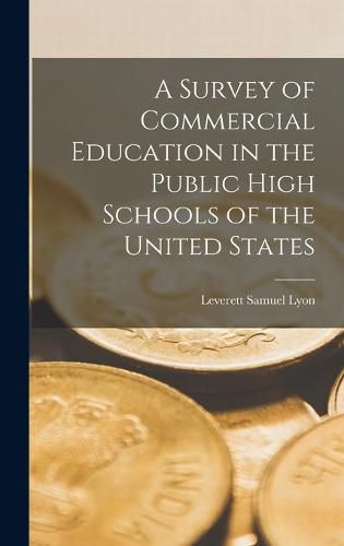 Cover image for A Survey of Commercial Education in the Public High Schools of the United States