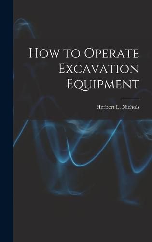 Cover image for How to Operate Excavation Equipment