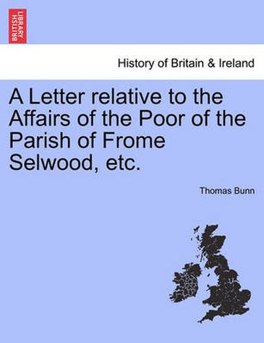 Cover image for A Letter Relative to the Affairs of the Poor of the Parish of Frome Selwood, Etc.