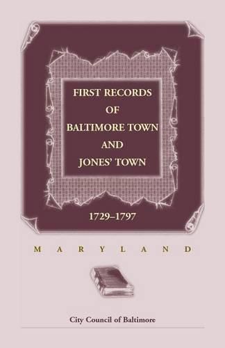 Cover image for First Records of Baltimore Town and Jones' Town, 1729-1797 (Maryland)