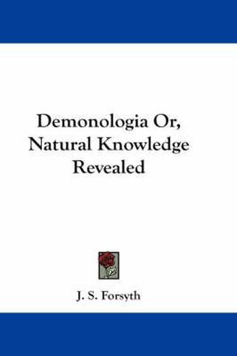 Cover image for Demonologia Or, Natural Knowledge Revealed