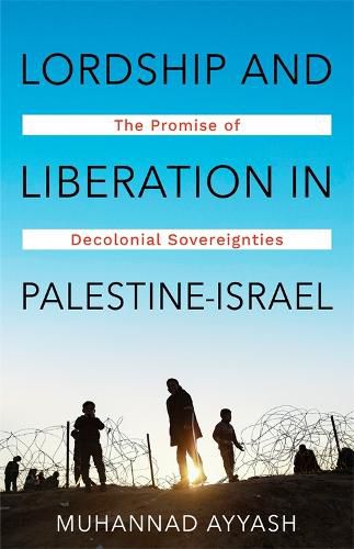 Cover image for Lordship and Liberation in Palestine-Israel