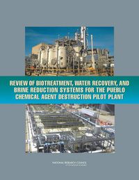 Cover image for Review of Biotreatment, Water Recovery, and Brine Reduction Systems for the Pueblo Chemical Agent Destruction Pilot Plant