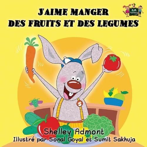 J'aime manger des fruits et des legumes: I Love to Eat Fruits and Vegetables (French Edition)