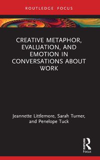 Cover image for Creative Metaphor, Evaluation, and Emotion in Conversations about Work