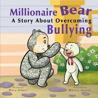 Cover image for Millionaire Bear, A Story About Overcoming Bullying