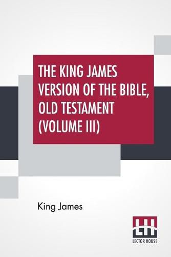 Cover image for The King James Version Of The Bible, Old Testament (Volume III)