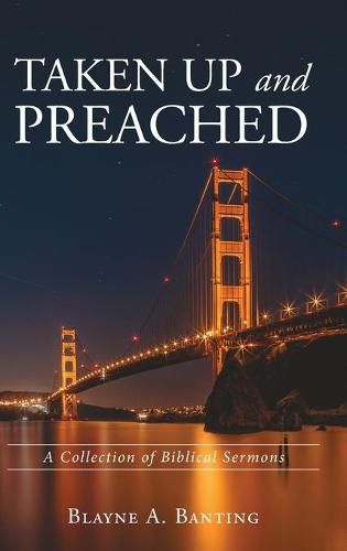 Cover image for Taken Up and Preached: A Collection of Biblical Sermons