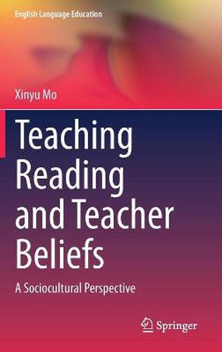 Cover image for Teaching Reading and Teacher Beliefs: A Sociocultural Perspective