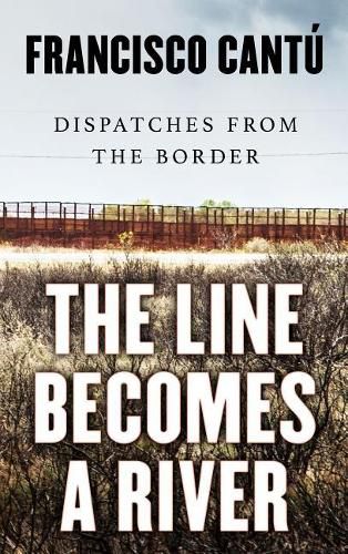 The Line Becomes a River: Dispatches from the Border