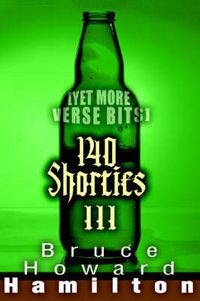 Cover image for 140 Shorties III: [Yet More Verse Bits]