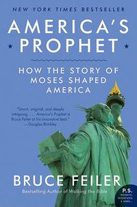 Cover image for America's Prophet: How the Story of Moses Shaped America
