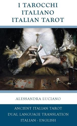 Cover image for I Tarocchi Italiano - Italian Tarot: Italian - English Dual Language Translation