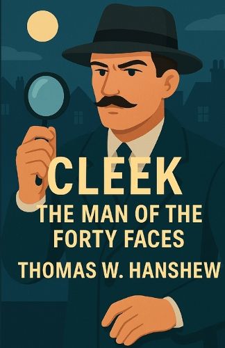 Cover image for Cleek The Man Of The Forty Faces(Illustrated)