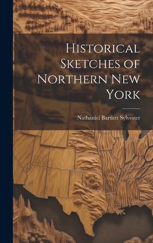 Historical Sketches of Northern New York