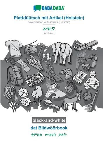 Cover image for BABADADA black-and-white, Plattduutsch mit Artikel (Holstein) - Amharic (in Ge&#701;ez script), dat Bildwoeoerbook - visual dictionary (in Ge&#701;ez script): Low German with articles (Holstein) - Amharic (in Ge&#701;ez script), visual dictionary