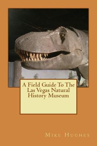 The Las Vegas Natural History Museum: A Field Guide