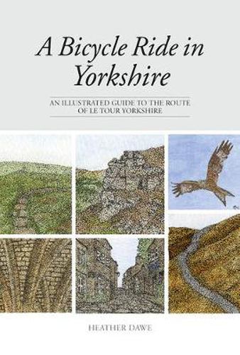 Cover image for A Bicycle Ride in Yorkshire: An illustrated guide to the route of Le Tour Yorkshire