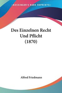 Cover image for Des Einzelnen Recht Und Pflicht (1870)