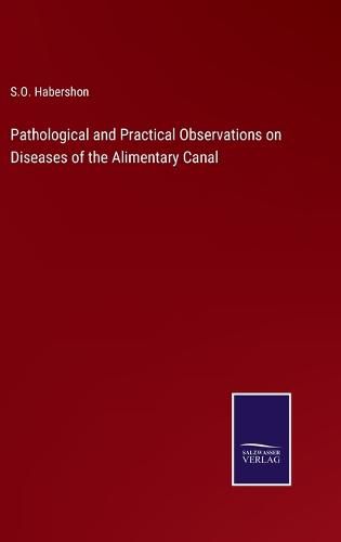 Cover image for Pathological and Practical Observations on Diseases of the Alimentary Canal