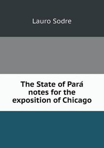 Cover image for The State of Para&#769; notes for the exposition of Chicago