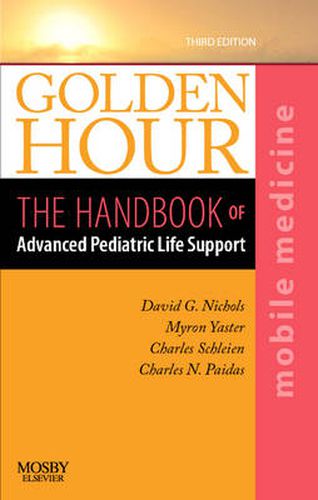 Golden Hour: The Handbook of Advanced Pediatric Life Support (Mobile Medicine Series)