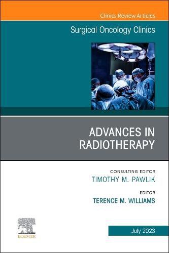 Cover image for Advances in Radiotherapy, An Issue of Surgical Oncology Clinics of North America: Volume 32-3