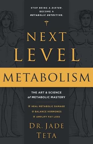 Next-Level Metabolism: The Art and Science of Metabolic Mastery