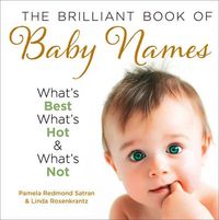 Cover image for The Brilliant Book of Baby Names: What'S Best, What's Hot and What's Not