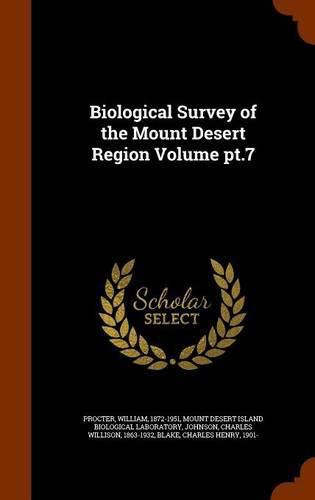 Biological Survey of the Mount Desert Region Volume PT.7