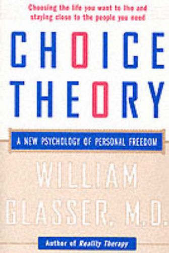 Cover image for Choice Theory: A New Psychology of Personal Freedom