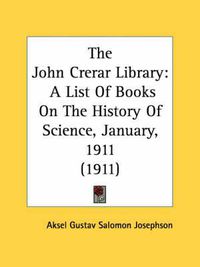 Cover image for The John Crerar Library: A List of Books on the History of Science, January, 1911 (1911)