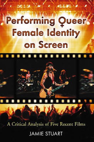 Cover image for Performing Queer Female Identity on Screen: A Critical Analysis of Five Recent Films