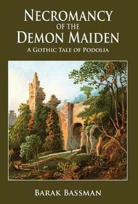 Cover image for Necromancy of the Demon Maiden: A Gothic Tale of Podolia