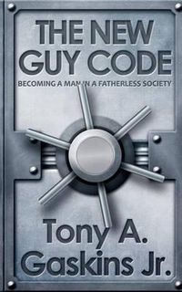 Cover image for The New Guy Code: Becoming A Man In A Fatherless Society