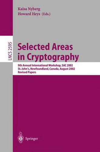 Cover image for Selected Areas in Cryptography: 9th Annual International Workshop, SAC 2002, St. John's, Newfoundland, Canada, August 15-16, 2002, Revised Papers