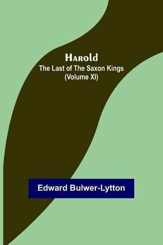 Cover image for Harold: the Last of the Saxon Kings (Volume XI)