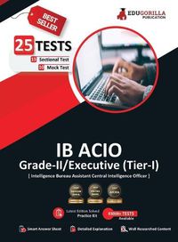 Cover image for IB ACIO Grade II / Executive Exam 2021 Preparation Kit for Intelligence Bureau ACIO 8 Full-length Mock Tests + 15 Sectional Tests By EduGorilla