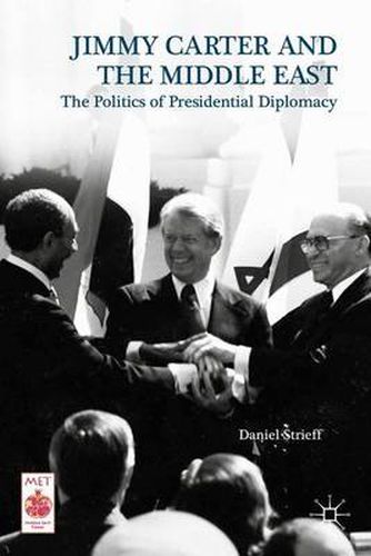 Cover image for Jimmy Carter and the Middle East: The Politics of Presidential Diplomacy