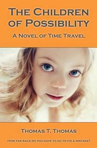 Cover image for The Children of Possibility: A Novel of Time Travel