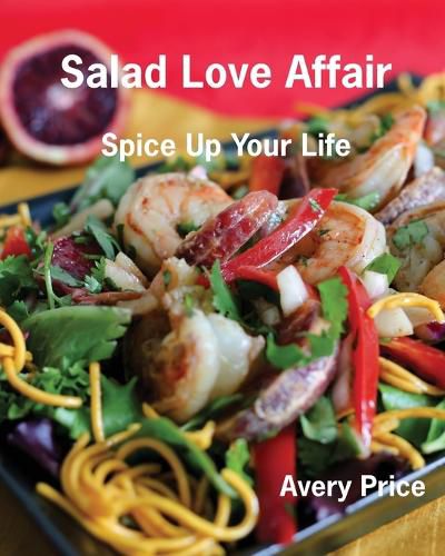 Cover image for Salad Love Affair: Spice Up Your Life