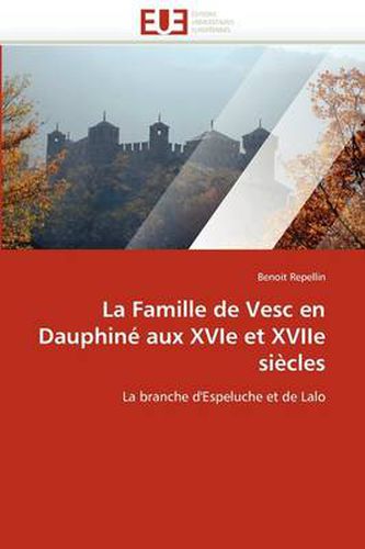 Cover image for La Famille de Vesc En Dauphin Aux Xvie Et Xviie Si Cles