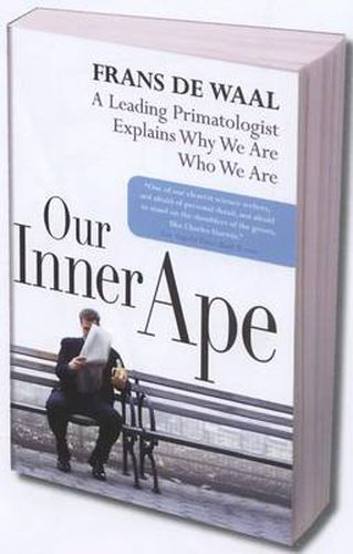 Cover image for Our Inner Ape: A Leading Primatologist Explains Why We Are Who We Are