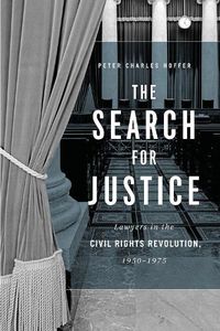 Cover image for The Search for Justice: Lawyers in the Civil Rights Revolution, 1950-1975