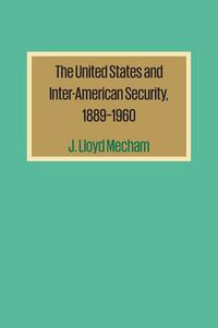 Cover image for The United States and Inter-American Security, 1889-1960